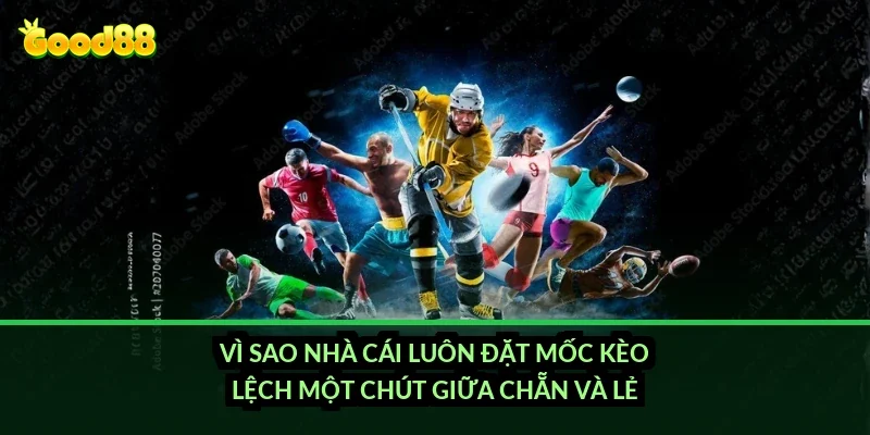 Kèo thẻ phạt chẵn lẻ Good88: cách đặt cược và tỷ lệ ăn thua ra sao? 2 Vì sao nhà cái luôn đặt mốc kèo lệch một chút giữa chẵn và lẻ?