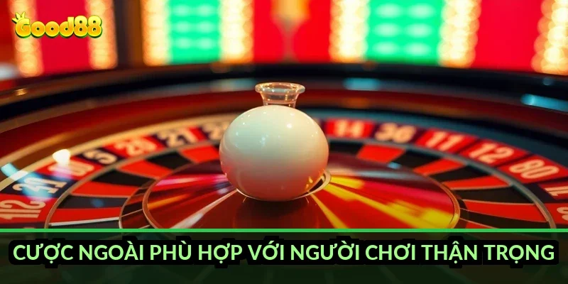 Cược ngoài phù hợp với người chơi thận trọng ra sao?