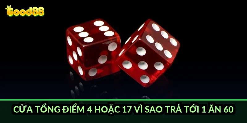 Sicbo tài xỉu ăn tiền Good88: bảng tỷ lệ trả thưởng 1 ăn 1 và 1 ăn 60 3 Cửa tổng điểm 4 hoặc 17 vì sao trả tới 1 ăn 60?
