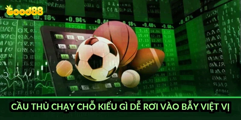 Kèo việt vị đầu tiên Good88: cách xác định đội, cầu thủ việt vị sớm nhất 3 Cầu thủ chạy chỗ kiểu gì dễ rơi vào bẫy việt vị?