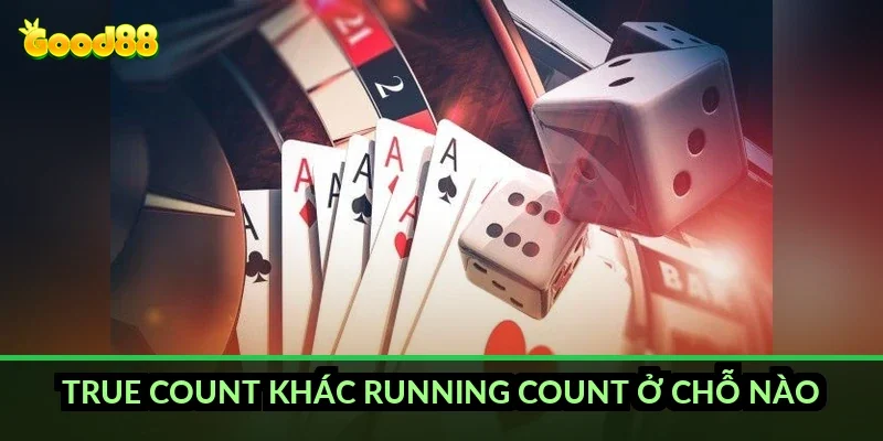 True count khác running count ở chỗ nào?