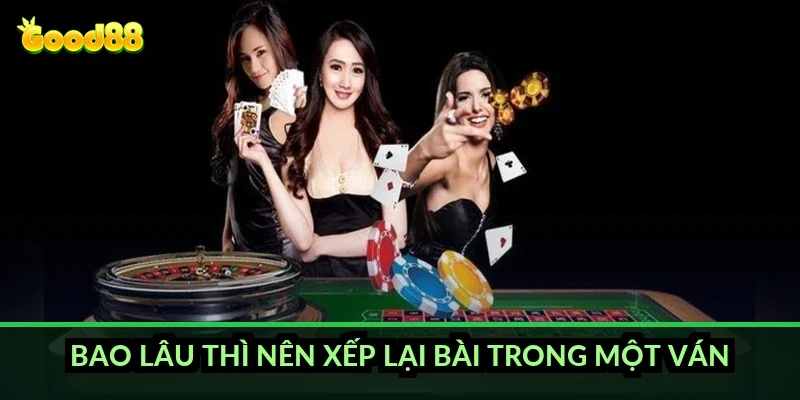 Phỏm tá lả bí kíp ăn chốt Good88: xếp bài và đọc bài đối thủ sao cho nhanh? 3 Bao lâu thì nên xếp lại bài trong một ván?