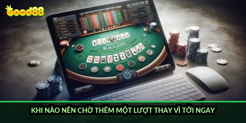 Phỏm tá lả bí kíp ăn chốt Good88: xếp bài và đọc bài đối thủ sao cho nhanh? 4 Khi nào nên chờ thêm một lượt thay vì tới ngay?